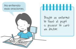Diego se enfermó lo llevó el papá a pasear lo curó un doctor. No entiendo esas oraciones.