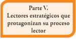 5. Lectores estratégicos que protagonizan su proceso lector